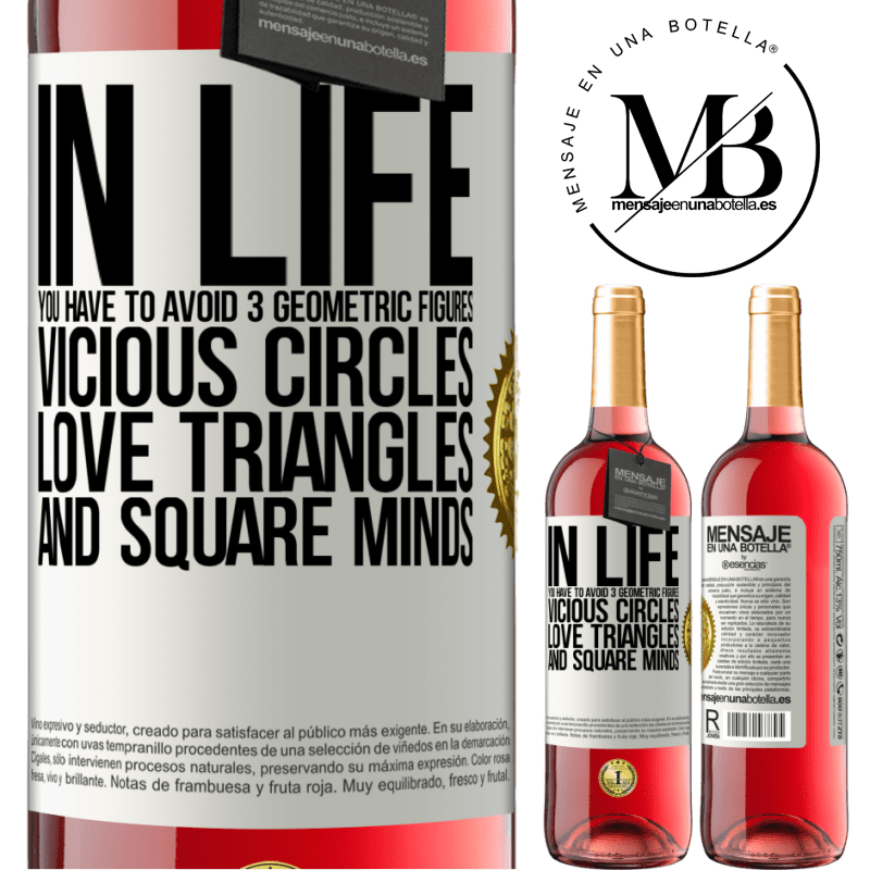 29,95 € Free Shipping | Rosé Wine ROSÉ Edition In life you have to avoid 3 geometric figures. Vicious circles, love triangles and square minds White Label. Customizable label Young wine Harvest 2021 Tempranillo