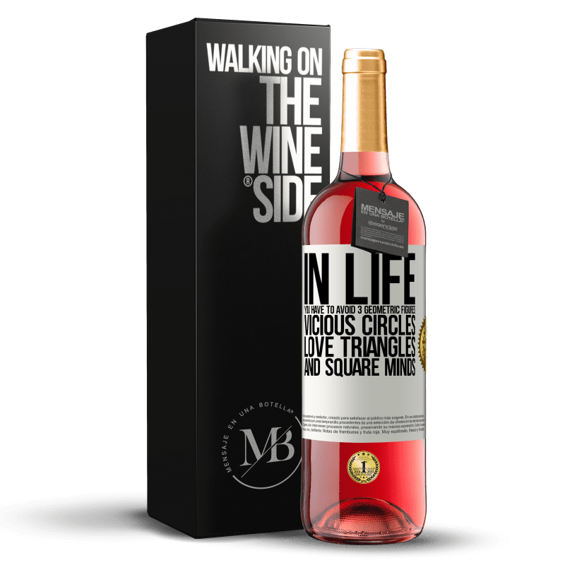 24,95 € Free Shipping | Rosé Wine ROSÉ Edition In life you have to avoid 3 geometric figures. Vicious circles, love triangles and square minds White Label. Customizable label Young wine Harvest 2021 Tempranillo