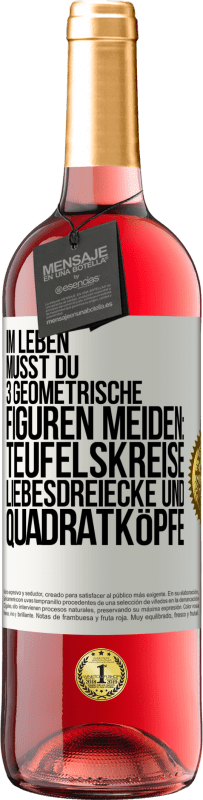 29,95 € | Roséwein ROSÉ Ausgabe Im Leben musst du 3 geometrische Figuren meiden: Teufelskreise, Liebesdreiecke und Quadratköpfe Weißes Etikett. Anpassbares Etikett Junger Wein Ernte 2025 Tempranillo
