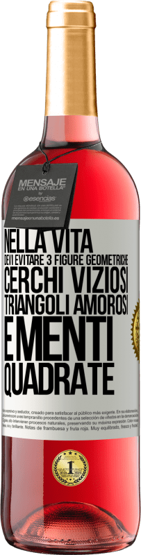 29,95 € | Vino rosato Edizione ROSÉ Nella vita devi evitare 3 figure geometriche. Cerchi viziosi, triangoli amorosi e menti quadrate Etichetta Bianca. Etichetta personalizzabile Vino giovane Raccogliere 2024 Tempranillo