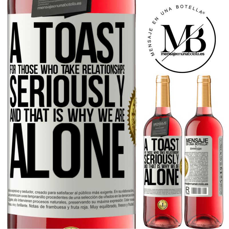 24,95 € Free Shipping | Rosé Wine ROSÉ Edition A toast for those who take relationships seriously and that is why we are alone White Label. Customizable label Young wine Harvest 2021 Tempranillo