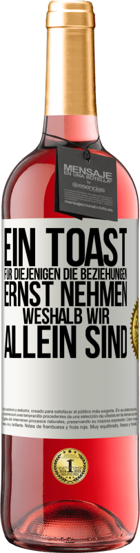 29,95 € | Roséwein ROSÉ Ausgabe Ein Toast für diejenigen, die Beziehungen ernst nehmen, weshalb wir allein sind Weißes Etikett. Anpassbares Etikett Junger Wein Ernte 2025 Tempranillo
