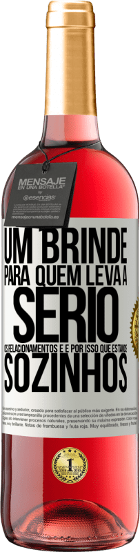 29,95 € Envio grátis | Vinho rosé Edição ROSÉ Um brinde para quem leva a sério os relacionamentos e é por isso que estamos sozinhos Etiqueta Branca. Etiqueta personalizável Vinho jovem Colheita 2025 Tempranillo
