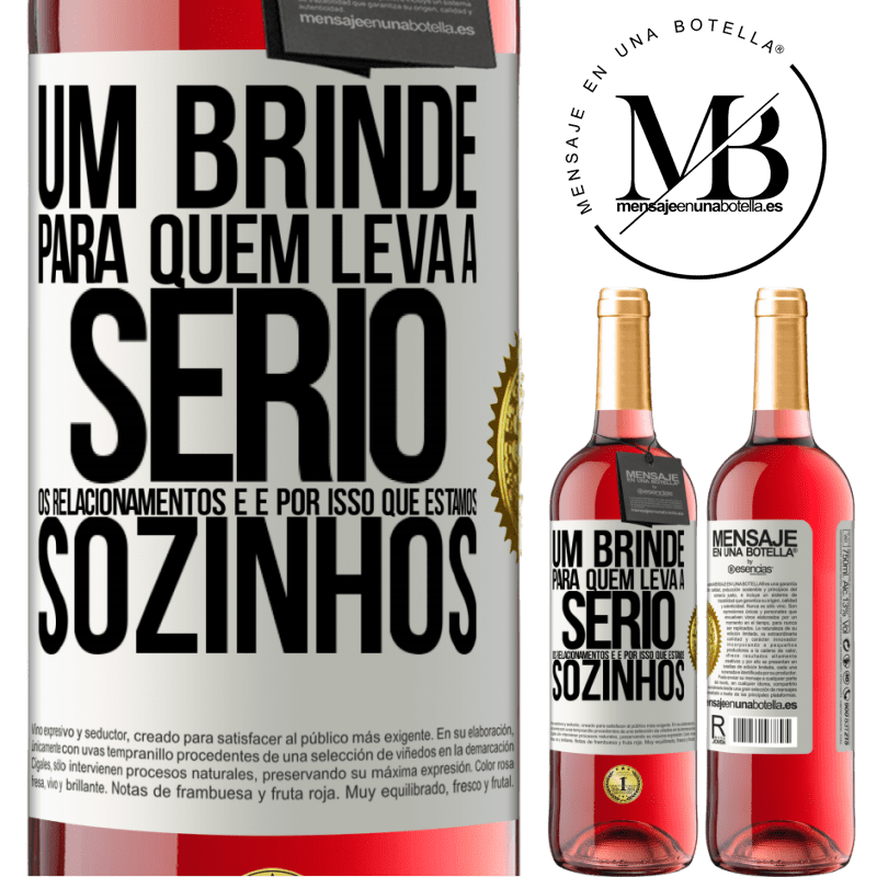 29,95 € Envio grátis | Vinho rosé Edição ROSÉ Um brinde para quem leva a sério os relacionamentos e é por isso que estamos sozinhos Etiqueta Branca. Etiqueta personalizável Vinho jovem Colheita 2023 Tempranillo