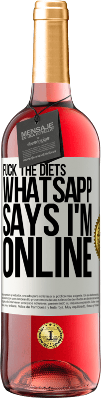29,95 € Free Shipping | Rosé Wine ROSÉ Edition Fuck the diets, whatsapp says I'm online White Label. Customizable label Young wine Harvest 2023 Tempranillo