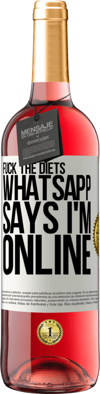 29,95 € | Rosé Wine ROSÉ Edition Fuck the diets, whatsapp says I'm online White Label. Customizable label Young wine Harvest 2024 Tempranillo