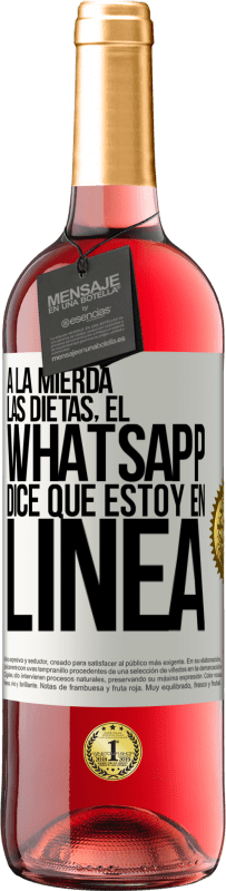 «A la mierda las dietas, el whatsapp dice que estoy en linea» Edición ROSÉ