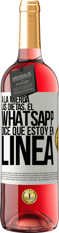 29,95 € | Vino Rosado Edición ROSÉ A la mierda las dietas, el whatsapp dice que estoy en linea Etiqueta Blanca. Etiqueta personalizable Vino joven Cosecha 2024 Tempranillo