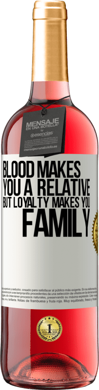 29,95 € Free Shipping | Rosé Wine ROSÉ Edition Blood makes you a relative, but loyalty makes you family White Label. Customizable label Young wine Harvest 2023 Tempranillo