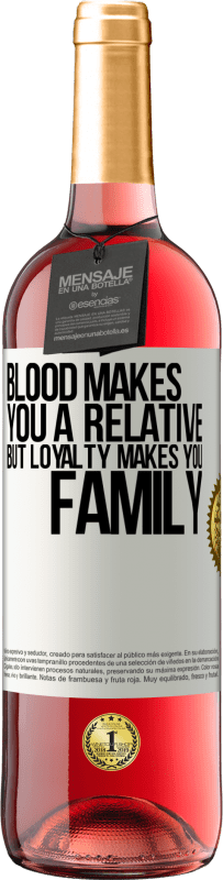 29,95 € | Rosé Wine ROSÉ Edition Blood makes you a relative, but loyalty makes you family White Label. Customizable label Young wine Harvest 2024 Tempranillo