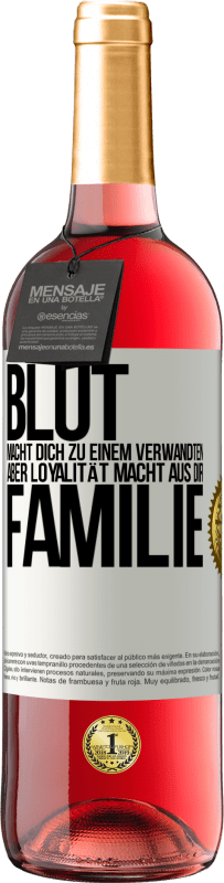 29,95 € | Roséwein ROSÉ Ausgabe Blut macht dich zu einem Verwandten, aber Loyalität macht aus dir Familie Weißes Etikett. Anpassbares Etikett Junger Wein Ernte 2024 Tempranillo