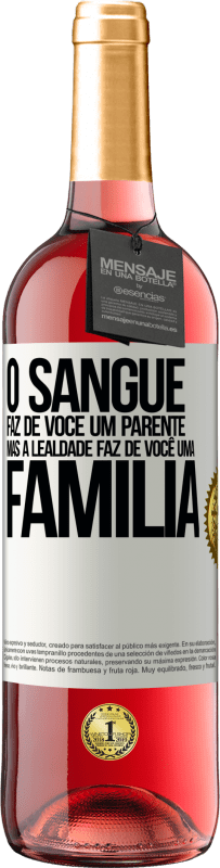 29,95 € | Vinho rosé Edição ROSÉ O sangue faz de você um parente, mas a lealdade faz de você uma família Etiqueta Branca. Etiqueta personalizável Vinho jovem Colheita 2024 Tempranillo