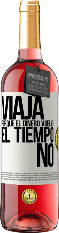 29,95 € | Vino Rosado Edición ROSÉ Viaja, porque el dinero vuelve. El tiempo no Etiqueta Blanca. Etiqueta personalizable Vino joven Cosecha 2024 Tempranillo