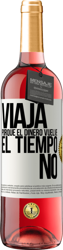29,95 € Envío gratis | Vino Rosado Edición ROSÉ Viaja, porque el dinero vuelve. El tiempo no Etiqueta Blanca. Etiqueta personalizable Vino joven Cosecha 2025 Tempranillo