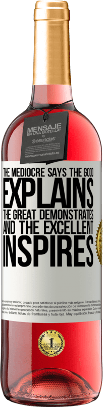 29,95 € Free Shipping | Rosé Wine ROSÉ Edition The mediocre says, the good explains, the great demonstrates and the excellent inspires White Label. Customizable label Young wine Harvest 2025 Tempranillo