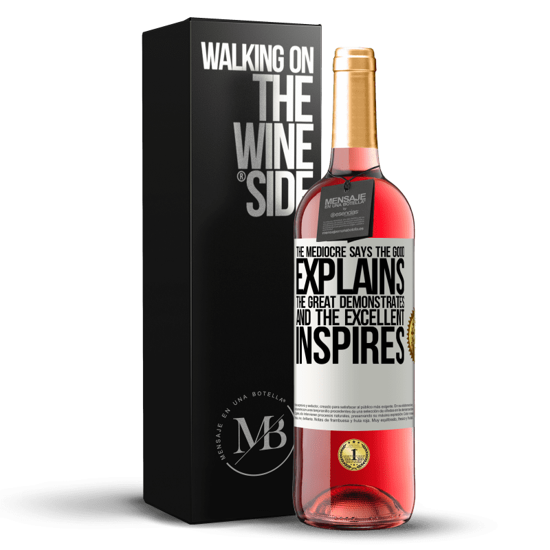29,95 € Free Shipping | Rosé Wine ROSÉ Edition The mediocre says, the good explains, the great demonstrates and the excellent inspires White Label. Customizable label Young wine Harvest 2023 Tempranillo