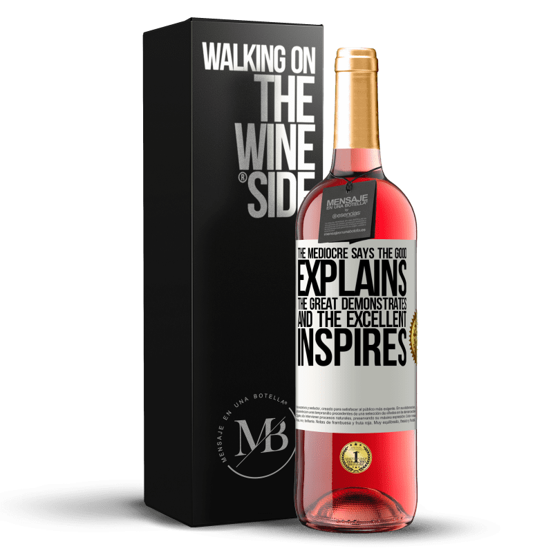 29,95 € Free Shipping | Rosé Wine ROSÉ Edition The mediocre says, the good explains, the great demonstrates and the excellent inspires White Label. Customizable label Young wine Harvest 2024 Tempranillo