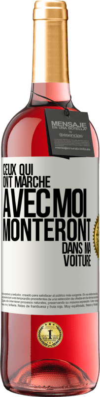 Envoi gratuit | Vin rosé Édition ROSÉ Ceux qui ont marché avec moi monteront dans ma voiture Étiquette Blanche. Étiquette personnalisable Vin jeune Récolte 2023 Tempranillo