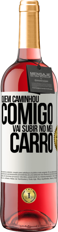 29,95 € Envio grátis | Vinho rosé Edição ROSÉ Quem caminhou comigo vai subir no meu carro Etiqueta Branca. Etiqueta personalizável Vinho jovem Colheita 2025 Tempranillo