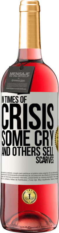 «In times of crisis, some cry and others sell scarves» ROSÉ Edition