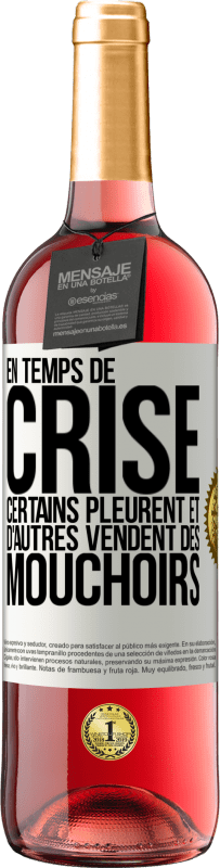 29,95 € | Vin rosé Édition ROSÉ En temps de crise certains pleurent et d'autres vendent des mouchoirs Étiquette Blanche. Étiquette personnalisable Vin jeune Récolte 2024 Tempranillo