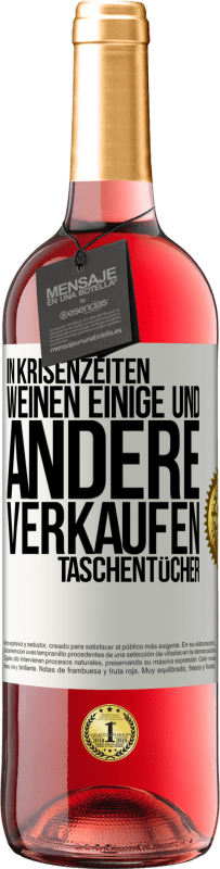 29,95 € Kostenloser Versand | Roséwein ROSÉ Ausgabe In Krisenzeiten weinen einige und andere verkaufen Taschentücher Weißes Etikett. Anpassbares Etikett Junger Wein Ernte 2024 Tempranillo