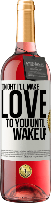 «Tonight I'll make love to you until I wake up» ROSÉ Edition
