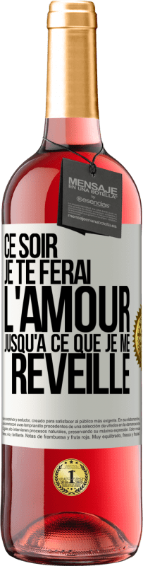 29,95 € Envoi gratuit | Vin rosé Édition ROSÉ Ce soir je te ferai l'amour jusqu'à ce que je me réveille Étiquette Blanche. Étiquette personnalisable Vin jeune Récolte 2025 Tempranillo