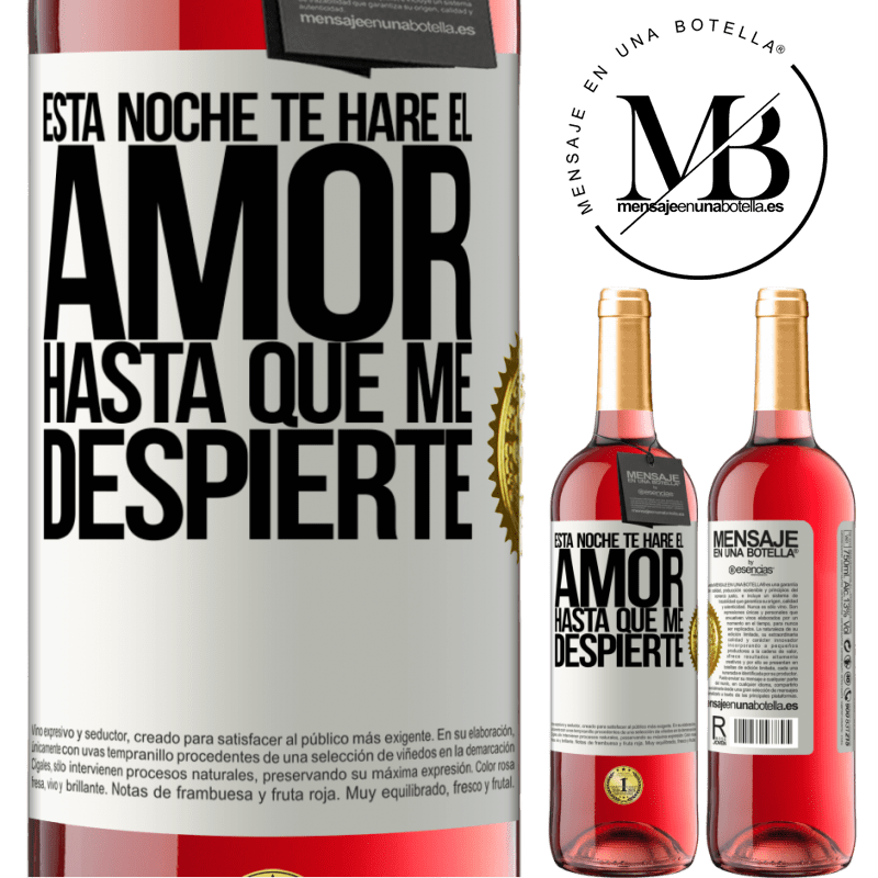 29,95 € Envío gratis | Vino Rosado Edición ROSÉ Esta noche te haré el amor hasta que me despierte Etiqueta Blanca. Etiqueta personalizable Vino joven Cosecha 2023 Tempranillo