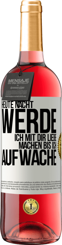 29,95 € Kostenloser Versand | Roséwein ROSÉ Ausgabe Heute Nacht werde ich mit dir Liebe machen bis ich aufwache Weißes Etikett. Anpassbares Etikett Junger Wein Ernte 2024 Tempranillo