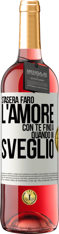 29,95 € Spedizione Gratuita | Vino rosato Edizione ROSÉ Stasera farò l'amore con te fino a quando mi sveglio Etichetta Bianca. Etichetta personalizzabile Vino giovane Raccogliere 2025 Tempranillo