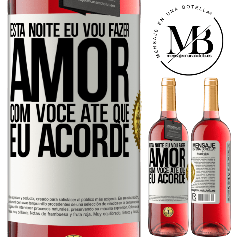 29,95 € Envio grátis | Vinho rosé Edição ROSÉ Esta noite eu vou fazer amor com você até que eu acorde Etiqueta Branca. Etiqueta personalizável Vinho jovem Colheita 2023 Tempranillo