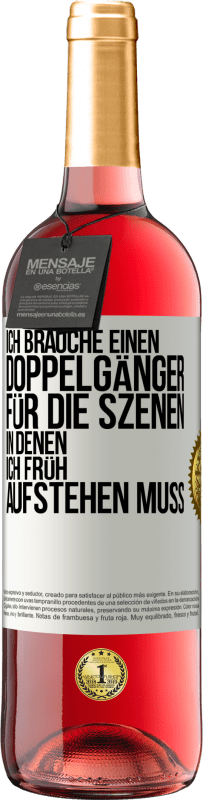 29,95 € Kostenloser Versand | Roséwein ROSÉ Ausgabe Ich brauche einen Doppelgänger für die Szenen, in denen ich früh aufstehen muss Weißes Etikett. Anpassbares Etikett Junger Wein Ernte 2025 Tempranillo