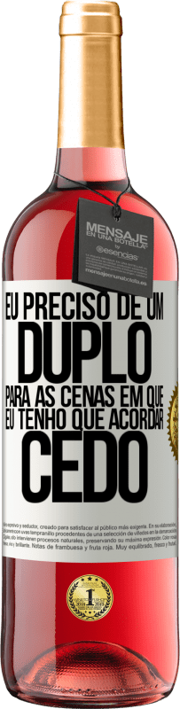 29,95 € Envio grátis | Vinho rosé Edição ROSÉ Eu preciso de um duplo para as cenas em que eu tenho que acordar cedo Etiqueta Branca. Etiqueta personalizável Vinho jovem Colheita 2024 Tempranillo