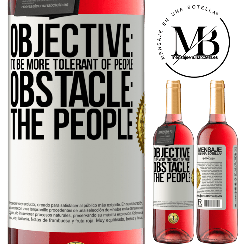 29,95 € Free Shipping | Rosé Wine ROSÉ Edition Objective: to be more tolerant of people. Obstacle: the people White Label. Customizable label Young wine Harvest 2022 Tempranillo