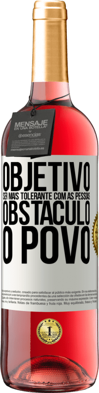 29,95 € | Vinho rosé Edição ROSÉ Objetivo: ser mais tolerante com as pessoas. Obstáculo: o povo Etiqueta Branca. Etiqueta personalizável Vinho jovem Colheita 2024 Tempranillo