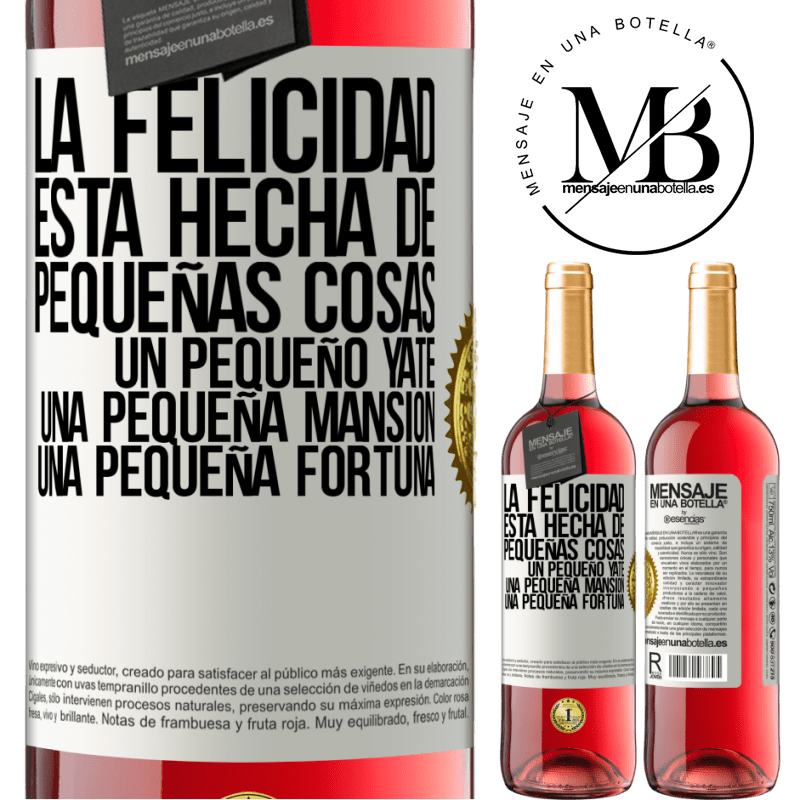 29,95 € Envío gratis | Vino Rosado Edición ROSÉ La felicidad está hecha de pequeñas cosas: un pequeño yate, una pequeña mansión, una pequeña fortuna Etiqueta Blanca. Etiqueta personalizable Vino joven Cosecha 2023 Tempranillo