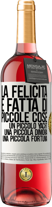 29,95 € Spedizione Gratuita | Vino rosato Edizione ROSÉ La felicità è fatta di piccole cose: un piccolo yacht, una piccola dimora, una piccola fortuna Etichetta Bianca. Etichetta personalizzabile Vino giovane Raccogliere 2025 Tempranillo