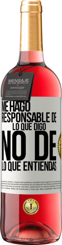 29,95 € | Vino Rosado Edición ROSÉ Me hago responsable de lo que digo, no de lo que entiendas Etiqueta Blanca. Etiqueta personalizable Vino joven Cosecha 2024 Tempranillo