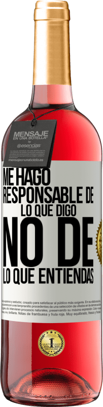 29,95 € | Vino Rosado Edición ROSÉ Me hago responsable de lo que digo, no de lo que entiendas Etiqueta Blanca. Etiqueta personalizable Vino joven Cosecha 2025 Tempranillo