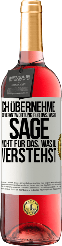 29,95 € Kostenloser Versand | Roséwein ROSÉ Ausgabe Ich übernehme die Verantwortung für das, was ich sage, nicht für das, was du verstehst Weißes Etikett. Anpassbares Etikett Junger Wein Ernte 2023 Tempranillo