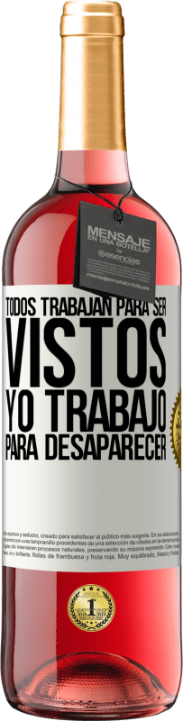 29,95 € | Vino Rosado Edición ROSÉ Todos trabajan para ser vistos. Yo trabajo para desaparecer Etiqueta Blanca. Etiqueta personalizable Vino joven Cosecha 2024 Tempranillo