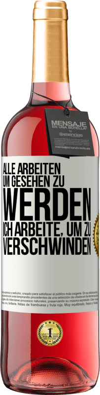 29,95 € | Roséwein ROSÉ Ausgabe Alle arbeiten, um gesehen zu werden. Ich arbeite, um zu verschwinden Weißes Etikett. Anpassbares Etikett Junger Wein Ernte 2024 Tempranillo