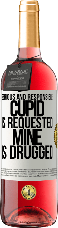 29,95 € | Rosé Wine ROSÉ Edition Serious and responsible cupid is requested, mine is drugged White Label. Customizable label Young wine Harvest 2023 Tempranillo
