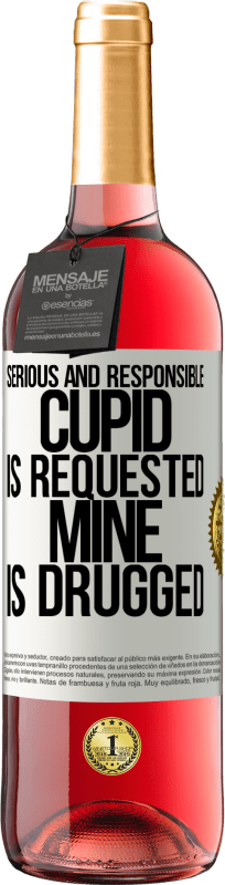 29,95 € | Rosé Wine ROSÉ Edition Serious and responsible cupid is requested, mine is drugged White Label. Customizable label Young wine Harvest 2025 Tempranillo