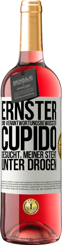 29,95 € Kostenloser Versand | Roséwein ROSÉ Ausgabe Ernster und verantwortungsbewusster Cupido gesucht, meiner steht unter Drogen Weißes Etikett. Anpassbares Etikett Junger Wein Ernte 2025 Tempranillo
