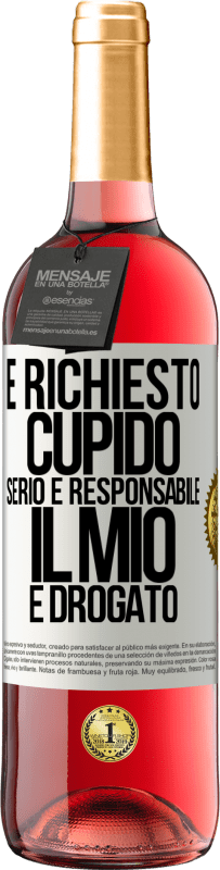 29,95 € Spedizione Gratuita | Vino rosato Edizione ROSÉ È richiesto cupido serio e responsabile, il mio è drogato Etichetta Bianca. Etichetta personalizzabile Vino giovane Raccogliere 2025 Tempranillo