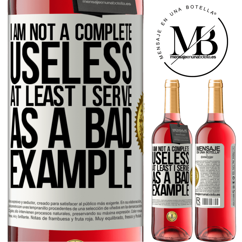 24,95 € Free Shipping | Rosé Wine ROSÉ Edition I am not a complete useless ... At least I serve as a bad example White Label. Customizable label Young wine Harvest 2021 Tempranillo