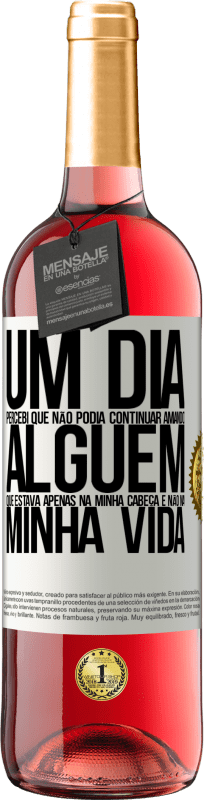 29,95 € Envio grátis | Vinho rosé Edição ROSÉ Um dia, percebi que não podia continuar amando alguém que estava apenas na minha cabeça e não na minha vida Etiqueta Branca. Etiqueta personalizável Vinho jovem Colheita 2025 Tempranillo