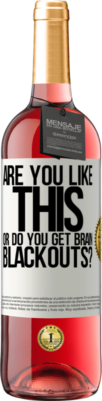 29,95 € Free Shipping | Rosé Wine ROSÉ Edition are you like this or do you get brain blackouts? White Label. Customizable label Young wine Harvest 2025 Tempranillo